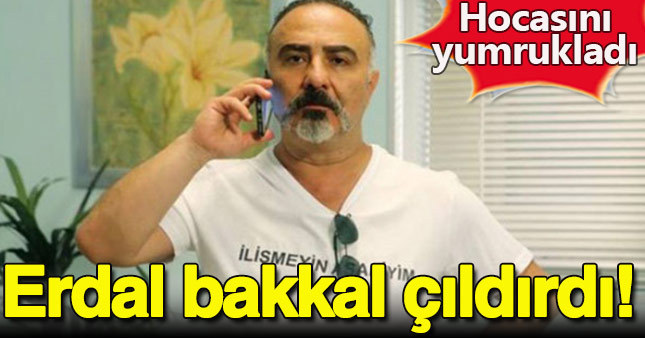 Erdal Bakkal çıldırdı hocasını yumrukladı