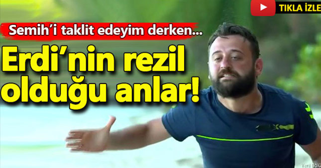 Erdi, Semih'i taklit edeyim derken rezil oldu
