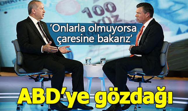 Erdoğan: ABD ile olmuyorsa başımızın çaresine bakarız