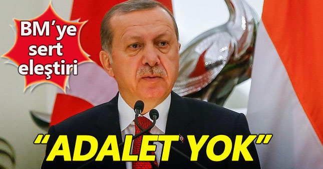 Erdoğan: BM Güvenlik Konseyi'nde adalet yok