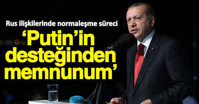 Erdoğan: Putin'in darbe girişiminde hızlı desteğinden memnunum
