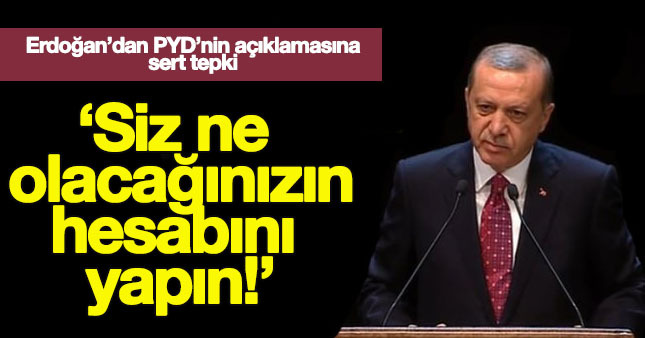 Erdoğan: Siz ne olacağınızın hesabını yapın