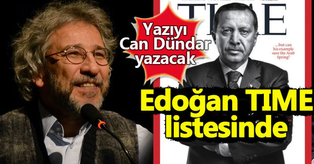 Erdoğan, TIME'ın 'en etkili 100 kişi' listesinde gösterip Can Dündar'dan görüş istedi