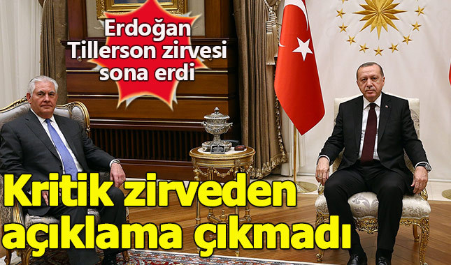 Erdoğan Tillerson zirvesi sona erdi
