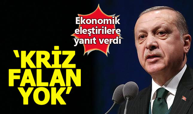 Cumhurbaşkanı Erdoğan: Ülkede kriz falan yok