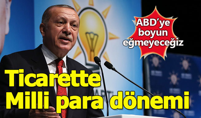 Erdoğan açıkladı ticarette TL dönemi başlıyor