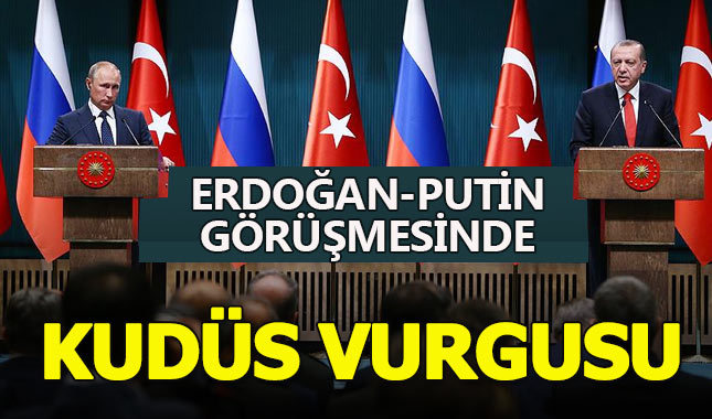 Erdoğan ile Putin'den Kudüs için ortak mesaj