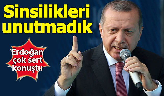 Erdoğan neden bizi oyalayan sinsilikleri unutmadık dedi?
