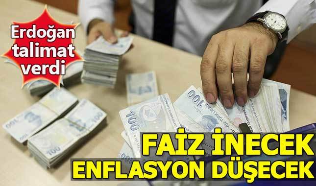 Erdoğan talimat verdi: Faiz inecek, enflasyon düşecek