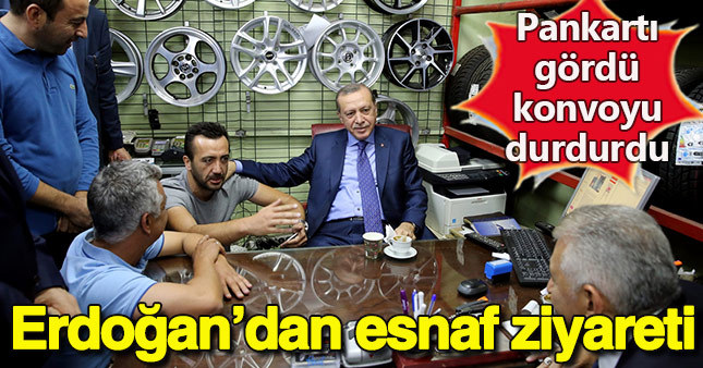 Erdoğan ve Yıldırım'dan esnaf ziyareti
