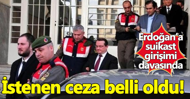 Erdoğan'a suikast davasında 6'şar kez müebbet istemi