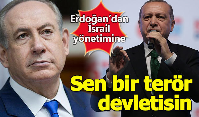 Erdoğan'dan Netenyahu'ya çok sert tepki