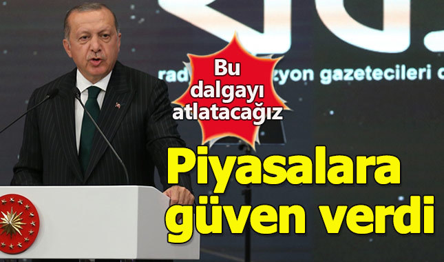 Erdoğan'dan piyasalara güven veren açıklama