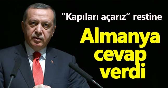 Erdoğan'ın "Kapıları Açarız" restine Almanya'dan cevap geldi