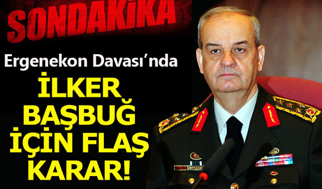 Ergenekon davası savcısından İlker Başbuğ için izin talebi