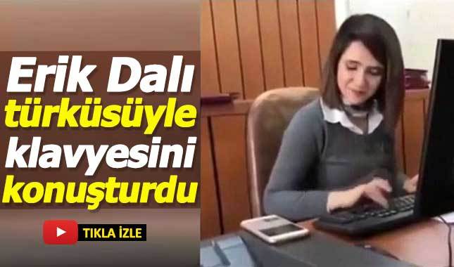 Erik Dalı şarkısı ile klavyesini konuşturan güzel zabıt katibi