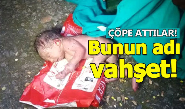 Erkek doğmadı diye bebeği çöpe attılar
