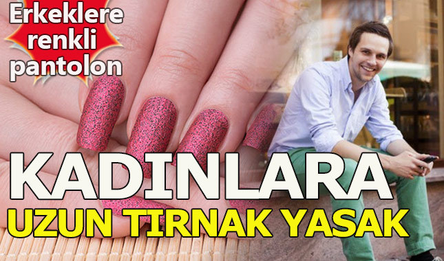 Erkeklere renkli pantolon, kadınlara tırnak uzatmak yasaklandı