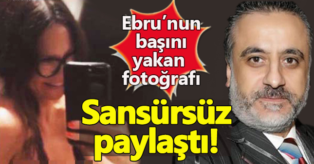 Erol Köse, Ebru Şallı'nın fotoğrafını sansürsüz paylaştı