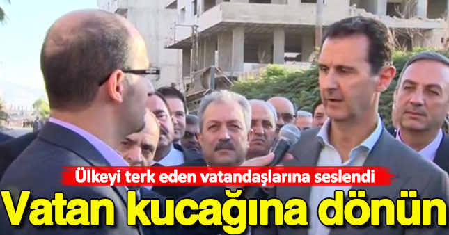 Esad'dan Suriyelilere: Vatan kucağına dönün