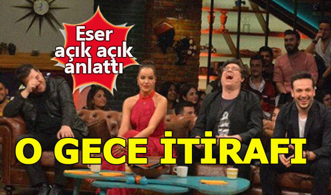 Eser Yenenler olaylı gece hakkında ilk kez açıklamalar yaptı!(Eser Yenenler kimdir?)