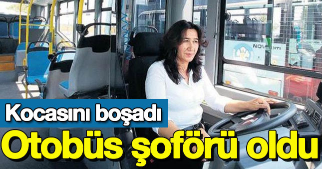 Eşinden boşandı otobüs şoförü oldu