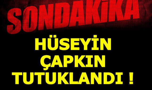 Eski İstanbul Emniyet Müdürü Hüseyin Çapkın tutuklandı
