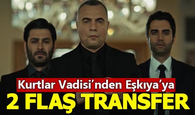Eşkıya dizisine Kurtlar Vadisi'nden bomba transferler!