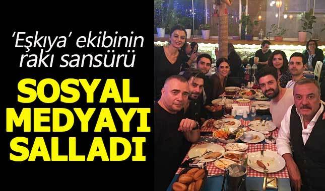 Eşkıya dizisinin ekibi, rakıyı sansürledi