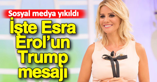 Esra Erol'un Trump mesajı