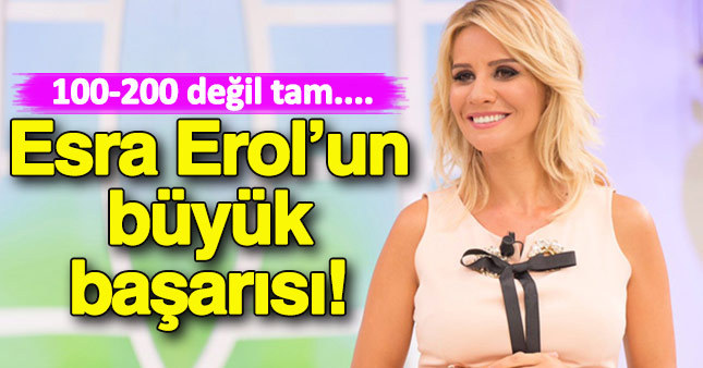 Esra Erol'un büyük başarısı