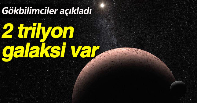 Evrende 2 trilyon görülebilir galaksi bulunuyor