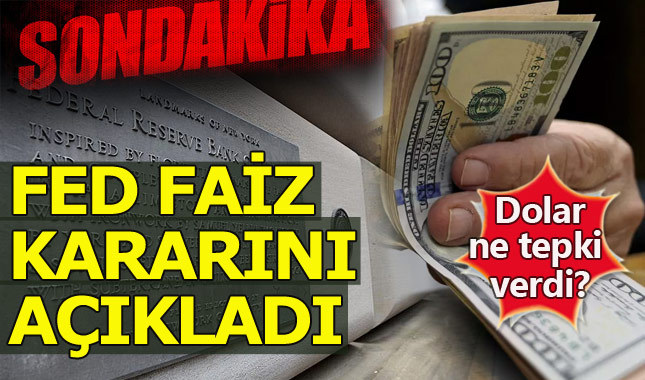 FED faiz kararını açıkladı - Dolar ne tepki verdi?