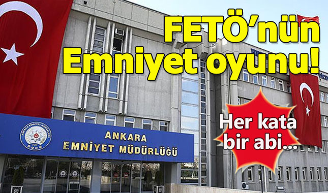 FETÖ, Ankara Emniyeti'ne kat sistemi oluşturmuş