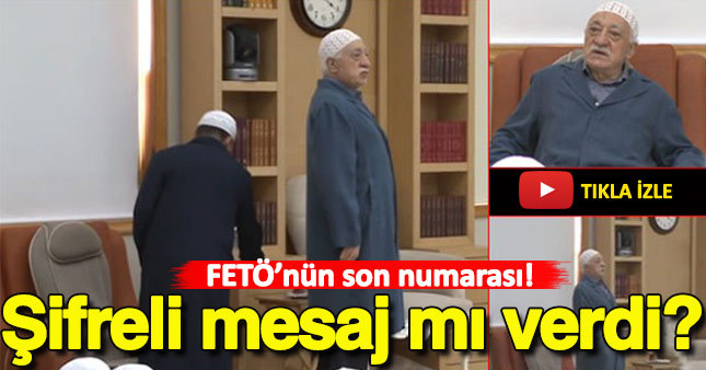 FETÖ şifreli mesaj mı verdi?