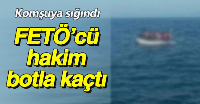 FETÖ'cü hakim botla Yunanistan'a kaçtı