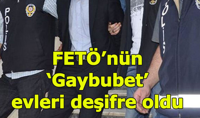 FETÖ'nün 'Gaybubet' evlerine operasyon