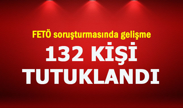 FETÖ'nün ankesörlü telefon soruşturmasında 132 kişi tutuklandı