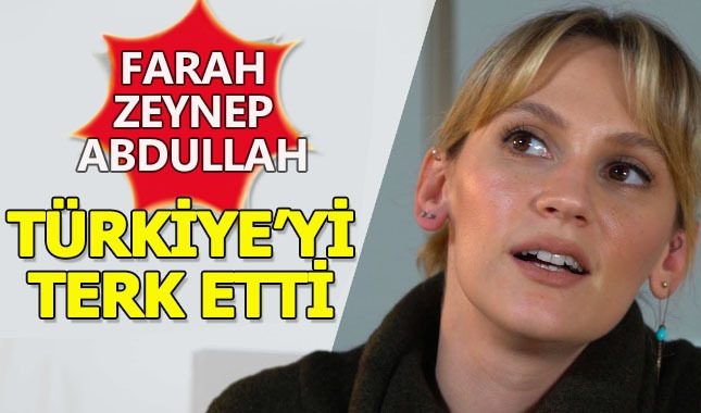 Farah Zeynep Abdullah'ın ülkeyi terk etmesi