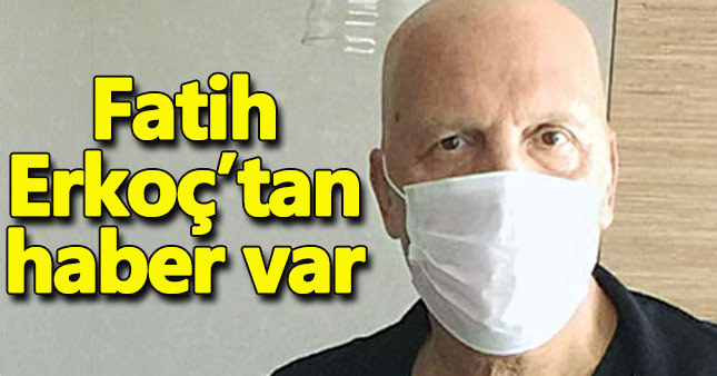 Fatih Erkoç’tan haber var