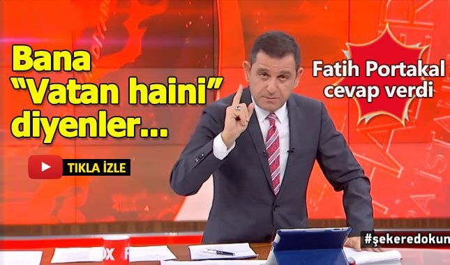 Fatih Portakal vatan haini olmadığını böyle açıkladı!