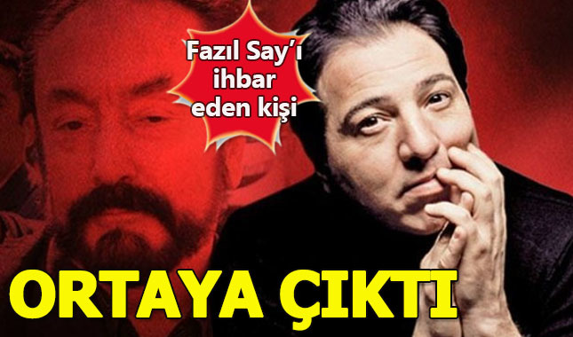 Fazıl Say'ı ihbar eden kişi Adnan Oktar grubundan çıktı!