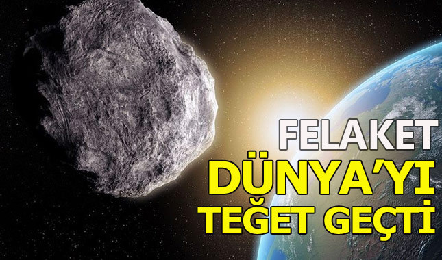 'Felaket' asteroidi Dünya'yı teğet geçti