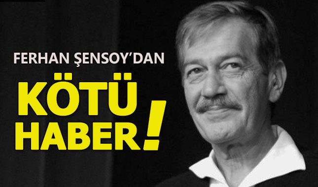 Ferhan Şensoy'dan kötü haber! Ferhan Şensoy kimdir?