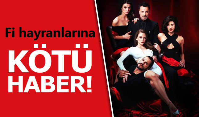 Fi dizisi hayranlarına kötü haber!
