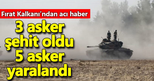 Fırat Kalkanı Harekatı'ndan acı haber