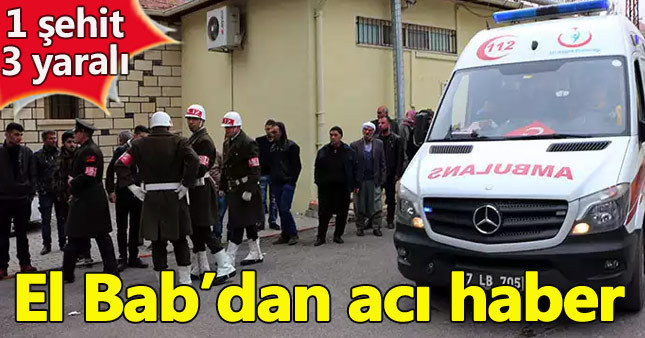 Fırat Kalkanı'ndan acı haber: 1 şehit, 3 yaralı