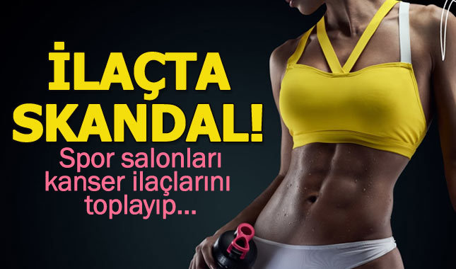 Fitness meraklıları kanser ilacını tüketti!