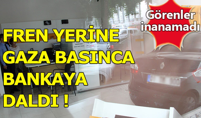 Fren yerine gaza basınca banka şubesine girdi
