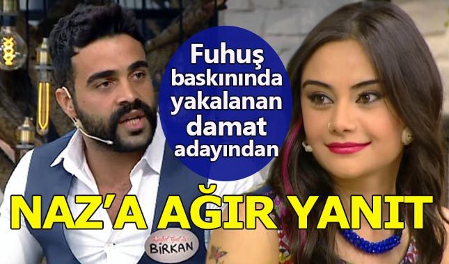 Fuhuştan yakalanan Birkan'dan Naz'a ağır yanıt